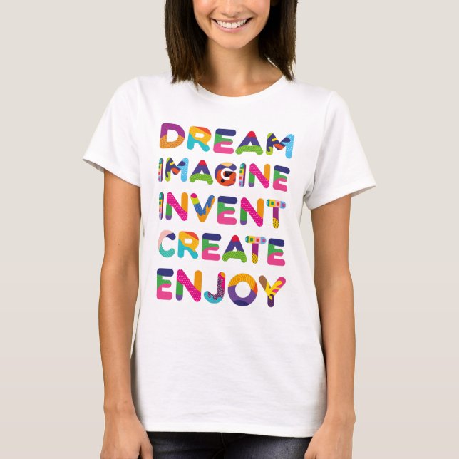 Dream Imaging Invent Create Enjoy T-Shirt (Vorderseite)