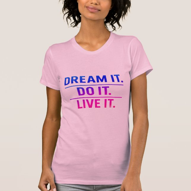 Dream It Do It Live It Bold Motivational T-Shirt  (Devant)