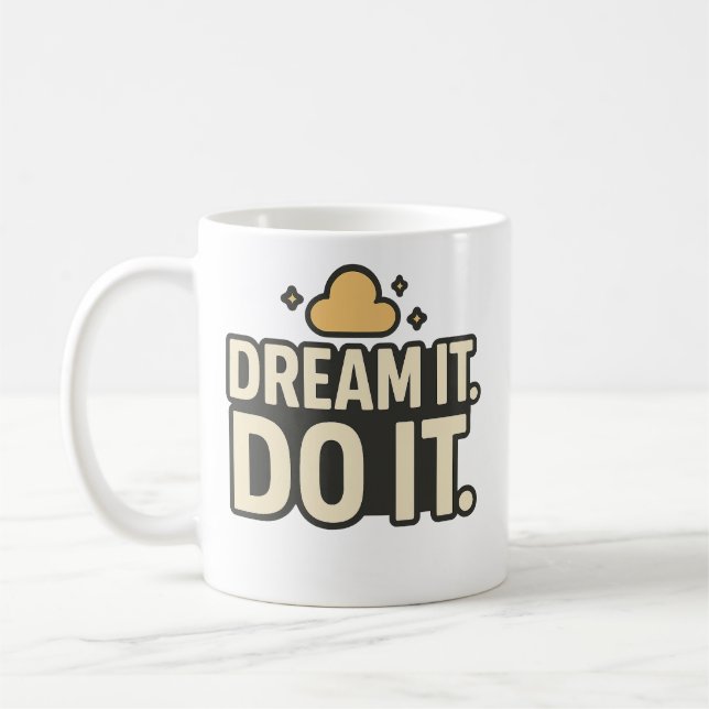 Dream It. Do It. – Motivational Quote Mug Kaffeetasse (Links)