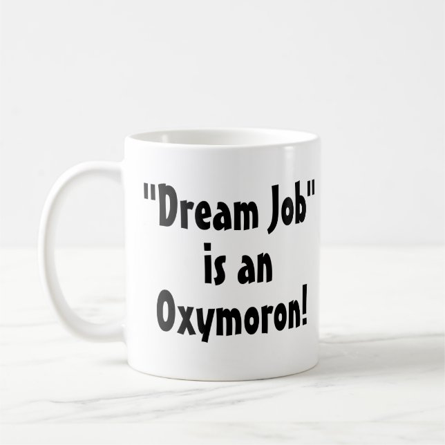 "Dream Job" est un Oxymoron ! Drôle Mug (Gauche)