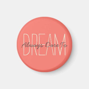 Dream Motivierend Coral & Cream Quote Script Magnet