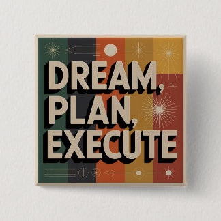 Dream, Plan, Execute Button