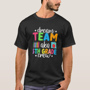 Dream Team Aka 5. Klasse Crew Lehrer Kinder 5th G T-Shirt