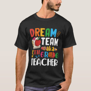 Dream Team Aka 5. Klasse Lehrer Fünfte Klasse Lehr T-Shirt