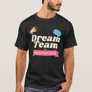 Dream Team AKA Head Start Crew - Funny Matching T-Shirt