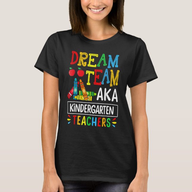 Dream Team Aka Kindergarten Teacher Funny Back To  T-Shirt (Vorderseite)