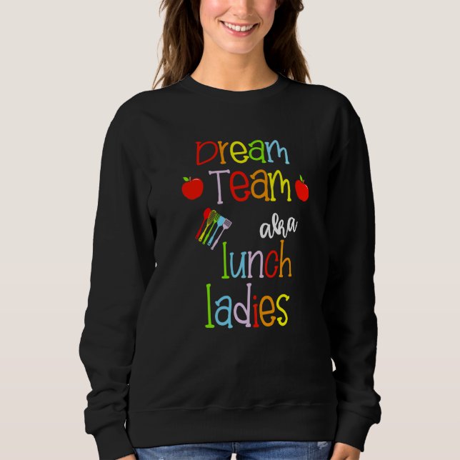 Dream Team Aka Lunch Ladys Niedlich Crayon Educato Sweatshirt (Vorderseite)