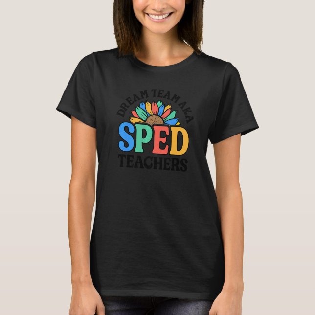 Dream Team AKA SPED Lehrer Special Bildung Flo T-Shirt (Vorderseite)
