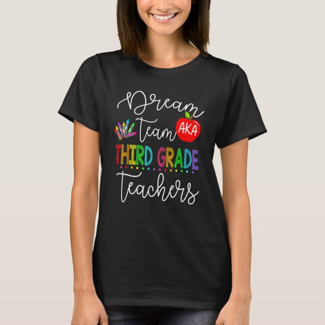 Dream Team Aka Third 3rd Grade Teachers Back To Sc T-Shirt (Vorderseite)