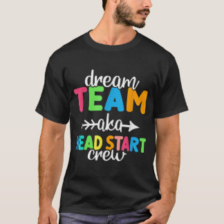 Dream Team alias Head Start Crew Lehrer Vorschule T-Shirt
