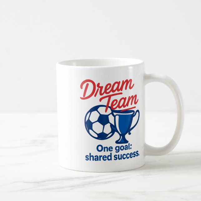 Dream Team Ein Ziel Gemeinsamer Erfolg Fußball-Tro Kaffeetasse (Rechts)