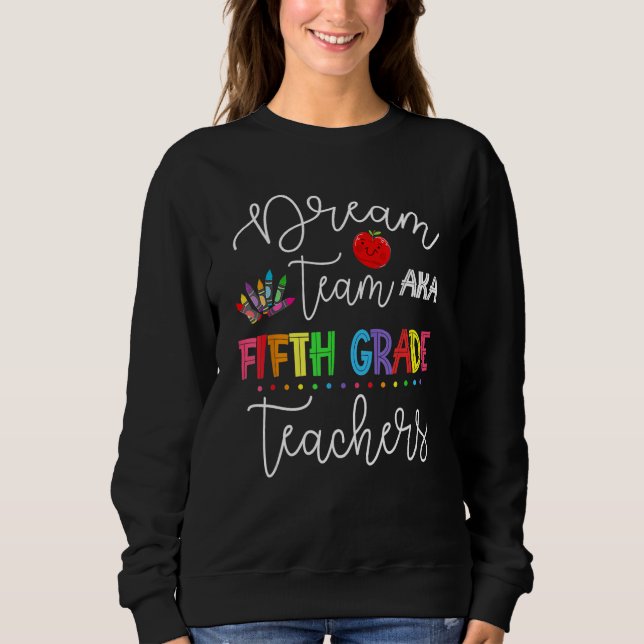 Dream Team Fifth Grade Quote  Teachers Back To Sch Sweatshirt (Vorderseite)
