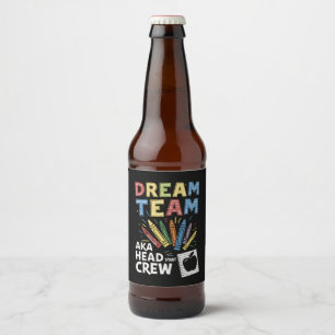 Dream Team Leiter Crew Lehrer Frühkindliche Betreu Bierflaschenetikett
