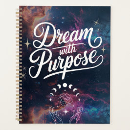 Dream with Purpose- Cosmic Intention Planner Planer