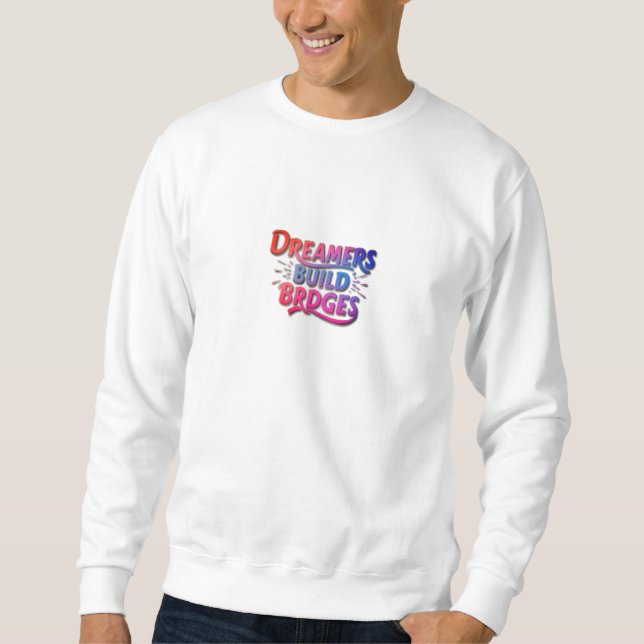 DREAMERS BUILD BRIDGES SWEATSHIRT (Vorderseite)