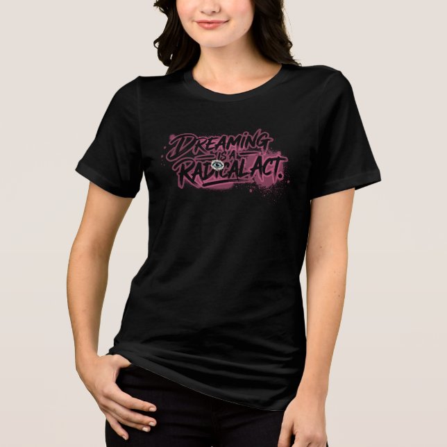 Dreaming Is a Radical Act – Eye of Vision Street Tri-Blend Shirt (Vorderseite)