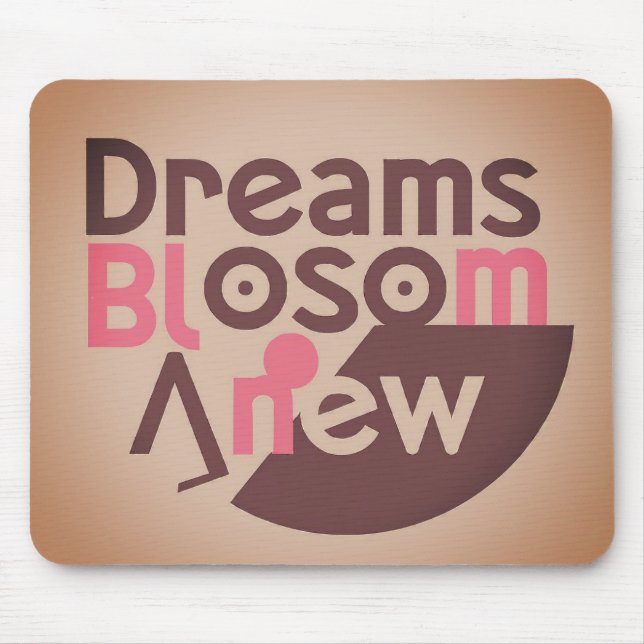 Dreams Blossom Anew Mousepad (Vorne)