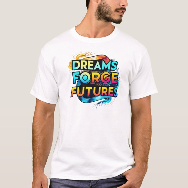 Dreams Forge Futures T-Shirt (Vorderseite)