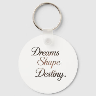 Dreams Shape Destiny. Schlüsselanhänger