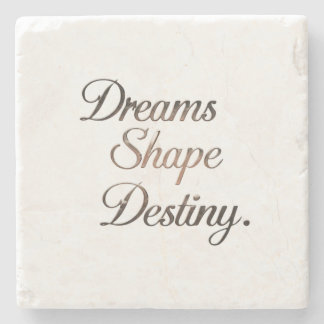 Dreams Shape Destiny. Steinuntersetzer
