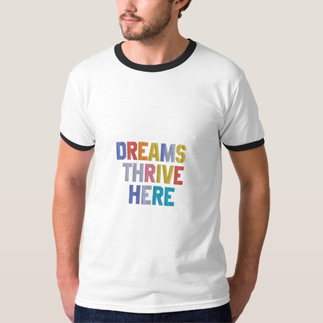 Dreams Thrive hier T-Shirt (Vorderseite)
