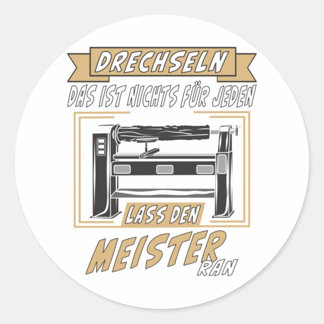 DRECHSELN, DAS IST NICHTS FÜR JEDEN RUNDER AUFKLEBER (Vorderseite)