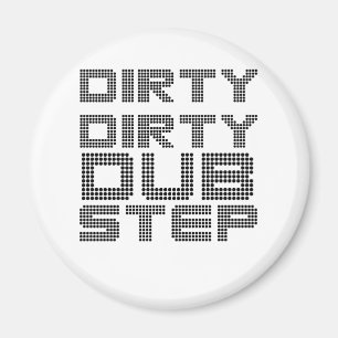 Dreckiger Dreckiger Dubstep Magnet
