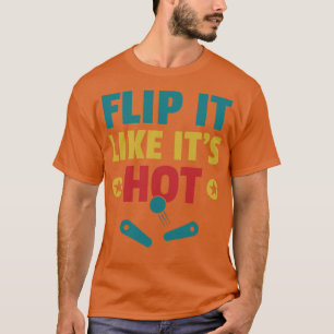 Dreh es wie seine heißen Pinball-Maschinen Arcade T-Shirt