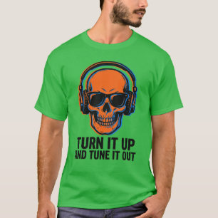 Dreh Laut Auf Skull Kopfhörer Musikliebhaber DJ Fr T-Shirt