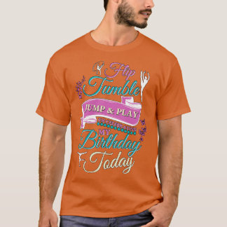 Dreh Tumble Jump and Play Gymnastic Girl Birthday T-Shirt