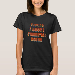 Drehend Trainer für Phantastische Gymnastik Traine T-Shirt