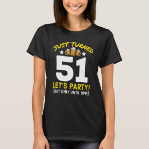 Drehte 51 Party bis 21.00 Uhr Funny 51. Geburtstag T-Shirt