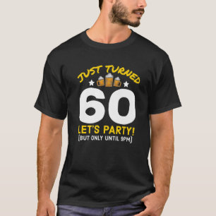 Drehte 60 Party bis 21 Uhr Sonnenschein 60. Geburt T-Shirt
