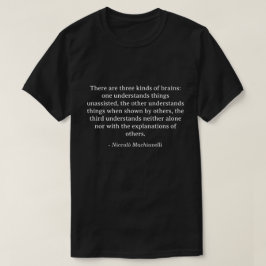 Drei Arten von Brains Niccolo Machiavelli Zitat T-Shirt