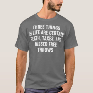 Drei Dinge im Leben sind sicher: Tod, Steuern und  T-Shirt