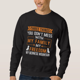 Drei Dinge, mit denen man meinen Berner Sennenhund Sweatshirt