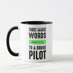 Drei magische Worte für einen Drohnenpilot - gut  Tasse