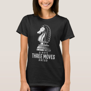 Drei Schritte vor dem Schachspiel Matt Game Schach T-Shirt