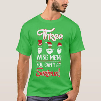 Drei weise Männer Du kannst es nicht ernst meinen T-Shirt