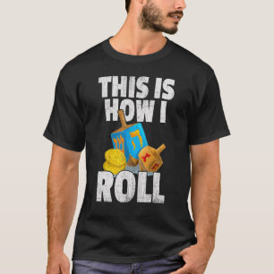 Dreidel Menorah Funny Hanukkah Gift This Is How I T-Shirt