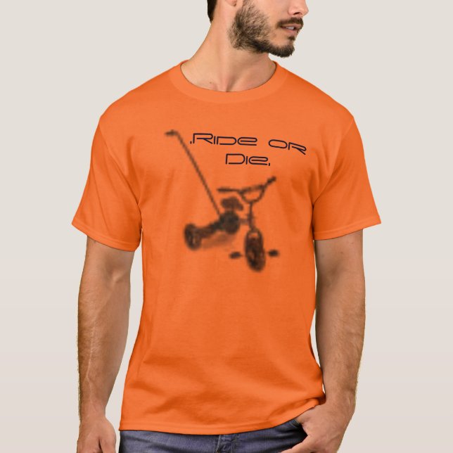 Dreirad. Reiten Sie oder sterben Sie T-Shirt (Vorderseite)