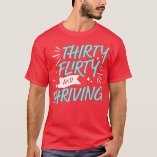 Dreißig Flirty und Thriving 13 im Gange T-Shirt