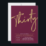 dreißig | Gold & Burgund 30. Geburtstag Party Einladung<br><div class="desc">Feiern Sie Ihren besonderen Tag mit dieser einfachen und stilvollen 30. Geburtstagsfeier. Dieses Design verfügt über ein schicke Pinselskript mit einem sauberen Layout mit einer bordeauxroten und goldenen Farbkombination. Weitere Designs gibt es in meinem Shop BaraBomDesign.</div>