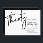 dreißig | Schwarz & Weiß Modernes 30. Geburtstags- Einladung<br><div class="desc">Feiern Sie Ihren besonderen Tag mit dieser stilvollen 30. Party Einladung. Dieses Design verfügt über ein Pinselskript "Dreißig" mit einem sauberen Layout in Schwarz-Weiß-Farbkombination. Weitere Designs gibt es in meinem Shop BaraBomDesign.</div>