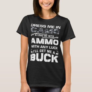 Dress me in Camouflage Buck Funny Hunter Hirschjag T-Shirt