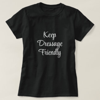 "Dressage Friendly Behalt" Grafisches Reittier-T-S T-Shirt