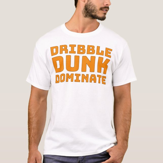 Dribble Dunk Dominate T-Shirt (Vorderseite)