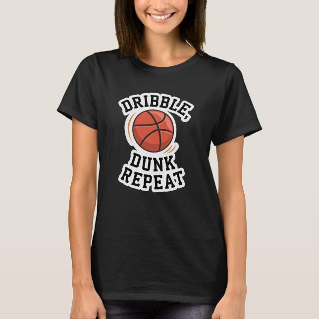 Dribble, Dunk, Repeat T-Shirt (Vorderseite)