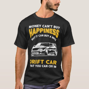 Drift Car Money Kant Happy Drifting Kaufen T-Shirt