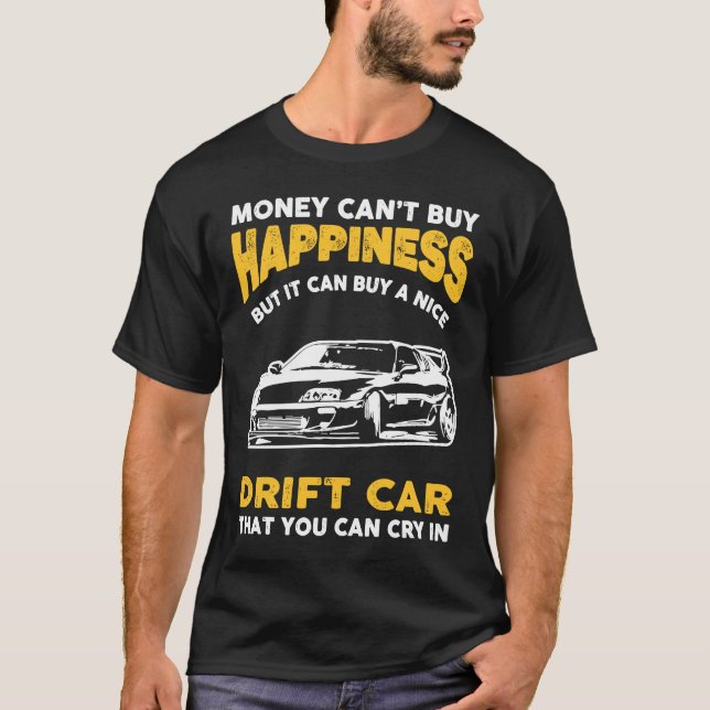 Drift Car Money Kant Happy Drifting Kaufen T-Shirt (Vorderseite)